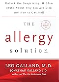 The Allergy Solution: Unlock the Surprising, Hidden Truth About Why You Are Sick and How to Get Well 