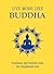 Live More Like Buddha: Guidance and Wisdom from the Enlightened One