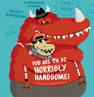 You are oh so horribly handsome! (Hardcover)