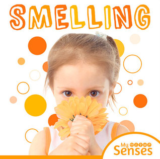 Smelling (My Senses)