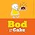 Bod and the Cake