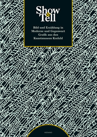 Show & Tell: Bild und Erzählung in Moderne und Gegenwart. Grafik aus den Kunstmuseen Krefeld (German Edition)