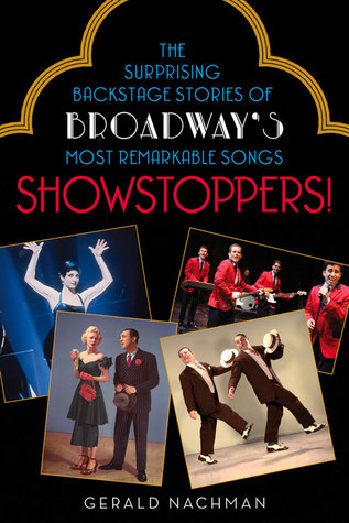 Showstoppers!: The Surprising Backstage Stories of Broadway's Most Remarkable Songs (Paperback)