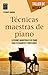 Técnicas maestras de piano ...