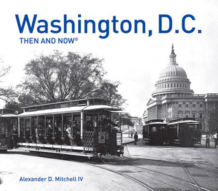 Washington, D.C. Then and Now® (Hardcover)