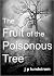 The Fruit of the Poisonous ...