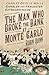 The Man Who Broke the Bank at Monte Carlo by Robin Quinn