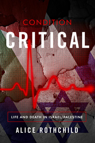 Condition Critical: Life and Death in Israel/Palestine (Paperback)
