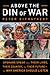 Above the Din of War: Afghans Speak About Their Lives, Their Country, and Their Future―and Why America Should Listen