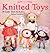 Knitted Toys: 14 Cute Toys To Knit