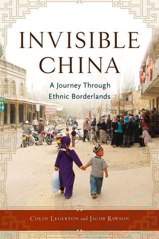 Invisible China: A Journey Through Ethnic Borderlands (Paperback)