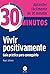 Vivir positivamente: Guía p...