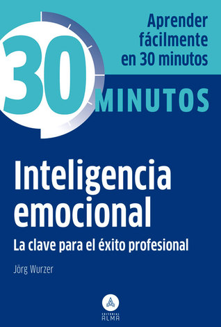 Inteligencia emocional: La clave para el éxito profesional (Spanish Edition)