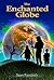 The Enchanted Globe by Sean Faircloth