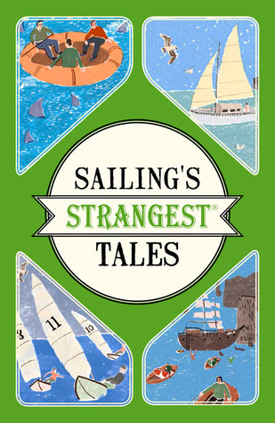 Sailing's Strangest Tales: Extraordinary but true stories from over nine hundred years of sailing (Strangest series)