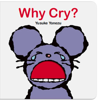 Why Cry?: A Lift-the-Flap Book about Feelings and Emotions (The World of Yonezu)