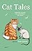 Cat Tales: Endearing, Eccentric and Extraordinary True Stories
