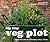 My Tiny Veg Plot: Grow your own in surprisingly small spaces