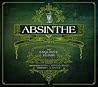 Absinthe: The Exquisite Elixir
