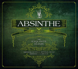 Absinthe: The Exquisite Elixir (Paperback)