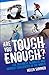 Are You Tough Enough?: The Toughest, Bloodiest and Hardest Challenges in the World