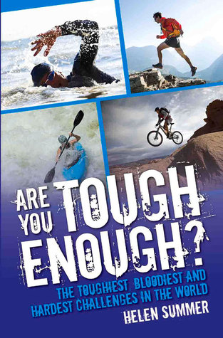 Are You Tough Enough?: The Toughest, Bloodiest and Hardest Challenges in the World
