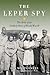 The Leper Spy by Ben Montgomery