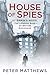 House of Spies St Ermin's Hotel, the London Base of British Espionage by Peter Matthews