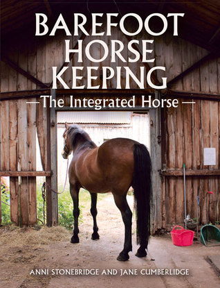 Barefoot Horse Keeping: The Integrated Horse (Hardcover)
