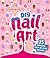 DIY Nail Art: 15 Amazing Step-by-Step Designs