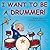 I Want to Be a Drummer!