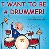 I Want to Be a Drummer! by Mark  Powers
