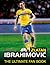 Zlatan Ibrahimovic (The Ultimate Fan Book)