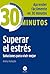 Superar el estrés: Soluciones para vivir mejor (Spanish Edition)