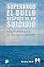 Superando el duelo después de un suicidio: Las experiencias de los que se quedan (Spanish Edition)