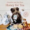 Honey for Tea (Celestine and the Hare)