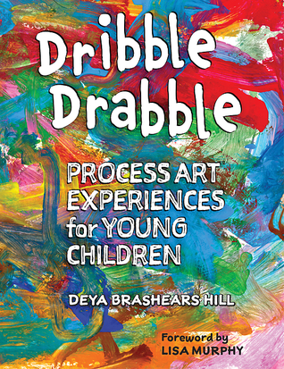 Dribble Drabble: Process Art Experiences for Young Children (Paperback)