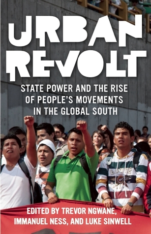 Urban Revolt: State Power and the Rise of People's Movements in the Global South (Paperback)