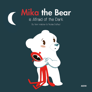 Mika the Bear is Afraid of the Dark