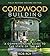 Cordwood Building: A Comprehensive Guide to the State of the Art