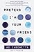 Pretend I'm Your Friend