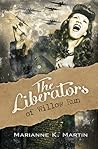 The Liberators of Willow Run by Marianne K. Martin
