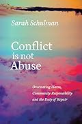 Conflict Is Not Abuse: Overstating Harm, Community Responsibility, and the Duty of Repair