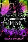 Extraordinary October by Diana  Wagman