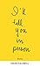I'll Tell You in Person