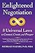 Enlightened Negotiation™: 8 Universal Laws to Connect, Create, and Prosper