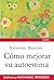 Cómo mejorar su autoestima (Spanish Edition)