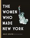 The Women Who Made New York by Julie Scelfo