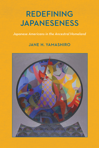 Redefining Japaneseness: Japanese Americans in the Ancestral Homeland (Asian American Studies Today)