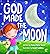 God Made the Moon
